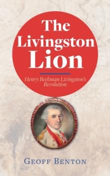 The Livingston Lion : Henry Beekman Livingston's Revolution