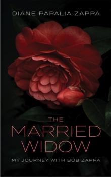 The Married Widow : My Journey with Bob Zappa