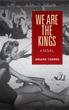 We Are the Kings : A Novel