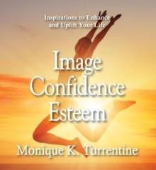 Image Confidence Esteem : Inspirations to Enhance and Uplift Your Life