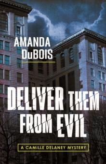 Deliver Them From Evil : A Camille Delaney Mystery