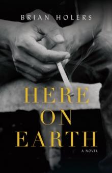 Here on Earth : A Novel