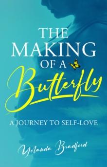 The Making of a Butterfly : A Journey to Self-Love