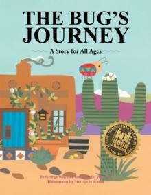 The Bug's Journey : A Story for All Ages