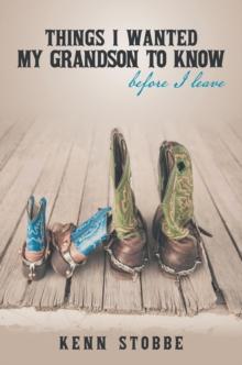 Things I Wanted My Grandson to Know before I Leave