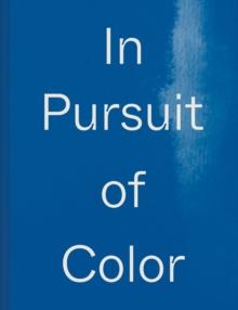 In Pursuit of Color : From Fungi to Fossil Fuels: Uncovering the Origins of the World's Most Famous Dyes