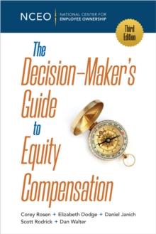 Decision-Maker's Guide to Equity Compensation, 3rd Ed.