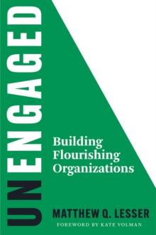 unEngaged : Building Flourishing Organizations