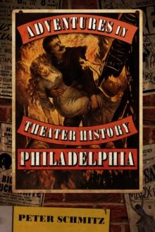 Adventures in Theater History: Philadelphia