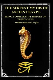 The Serpent Myths of Ancient Egypt. : Being a Comparative History of These Myths