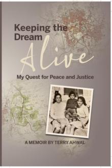 Keeping the Dream Alive : My Quest for Peace and Justice