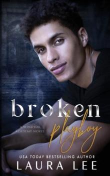 Broken Playboy : A Windsor Academy Standalone Enemies-to-Lovers Romance