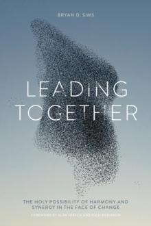 Leading Together : The Holy Possibility of Harmony and Synergy in the Face of Change