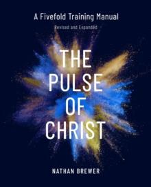 The Pulse of Christ (Revised and Expanded) : A Fivefold Training Manual