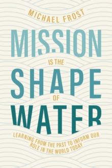 Mission Is the Shape of Water : Learning From the Past to Inform Our Role in the World Today