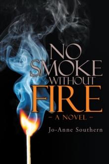 No Smoke Without Fire : A Novel