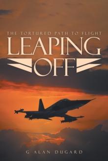 Leaping Off : The Tortured Path to Flight