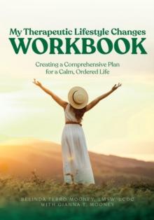 My Therapeutic Lifestyle Changes Workbook : Creating a Comprehensive Plan for a Calm, Ordered Life