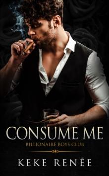 Consume Me : A Stalker Possessive Billionaire Romance