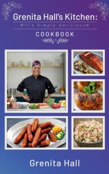 Grenita Hall's Kitchen : It's Simply Delicious Cookbook