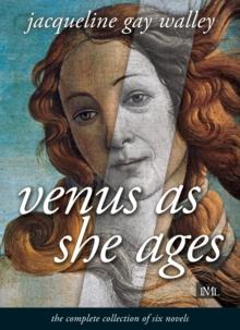 Venus as She Ages : the complete collection of six novels