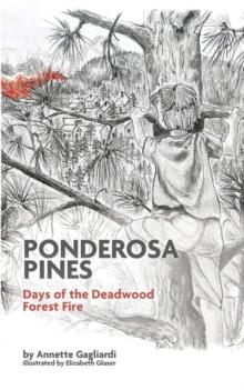 Ponderosa Pines : Days of the Deadwood Forest Fire