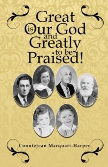 Great is Our God...and Greatly to be Praised! : and Greatly to be Praised!