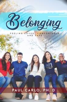 Belonging,  Feeling Loved, Comfortable and Safe