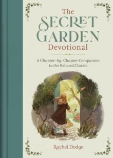 The Secret Garden Devotional : A Chapter-By-Chapter Companion to the Beloved Classic