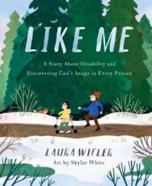 Like Me (Read Aloud) : A Story about Disability and Discovering God's Image in Every Person