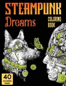 Steampunk Dreams Coloring Book : Steampunk Dreams Coloring Book