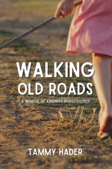 Walking Old Roads : A Memoir of Kindness Rediscovered