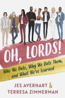 Oh, Lords! : Who We Date, Why We Date Them, and What We've Learned