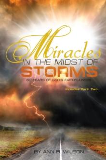 Miracles in the Midst of Storms : 60 years of God's Faithfulness