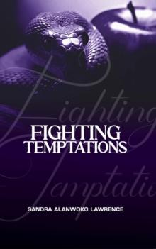 Fighting Temptations : A Personal Study Guide to True Freedom From Addictions and Character Flaws