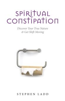 Spiritual Constipation: Discover Your True Nature & Get Shift Moving