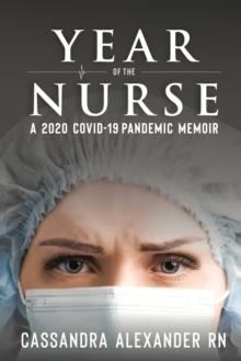 Year of the Nurse : A Covid-19 Pandemic Memoir