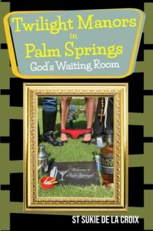 Twilight Manors in Palm Springs, God's Waiting Room