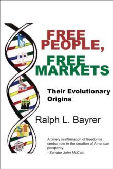 Free People, Free Markets : Their Evolutionary Origin