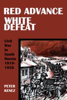 Red Advance, White Defeat : Civil War in South Russia 1919-1920