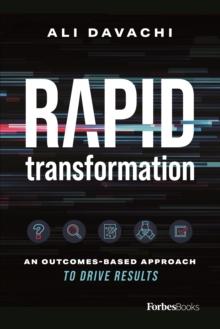 Rapid Transformation : An Outcomes-Based Approach to Drive Results