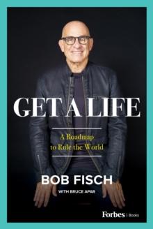 Get A Life : A Roadmap to Rule the World