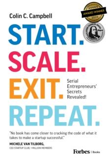 Start. Scale. Exit. Repeat. : Serial Entrepreneurs' Secrets Revealed!