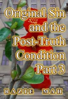 Original Sin and the Post-Truth Condition Part 3