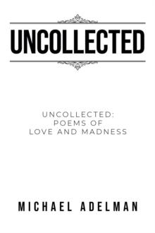 Uncollected : Uncollected Poems of Love and Madness