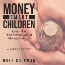 Money Smart Children Learn the "Economic Law of Money Saving : A Parent's Guide