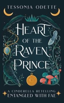 Heart of the Raven Prince : A Cinderella Retelling