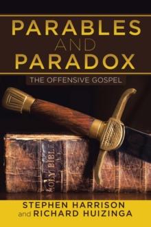 Parables and Paradox : The Offensive Gospel