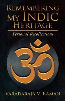 Remembering My Indic Heritage : Personal Recollections