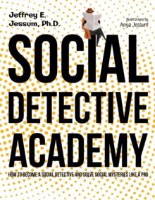 Social Detective Academy : How to Become a Social Detective and Solve Social Mysteries Like a Pro